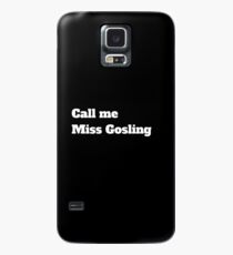 Call me Miss Gosling Case/Skin for Samsung Galaxy