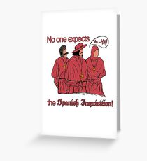 Who expects the Spanish Inquisition? Greeting Card