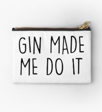 GIn made me do it Studio Pouch