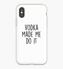 Vodka made me do it iPhone Case