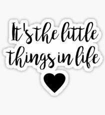 It's the little things in life <3 Sticker