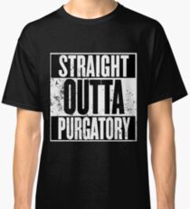 Straight Outta Purgatory Classic T-Shirt