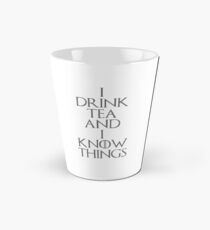 I DRINK TEA AND I KNOW THINGS Tall Mug