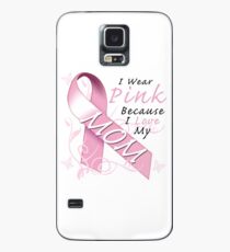 I Wear Pink Because I Love My Mom Case/Skin for Samsung Galaxy