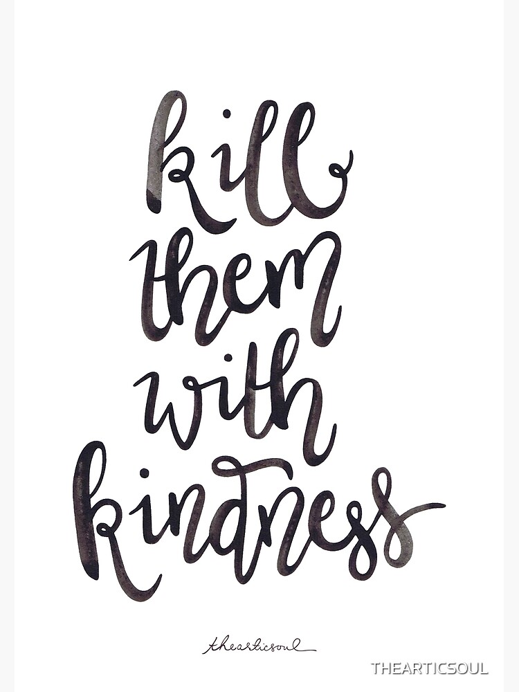 “Kill Them with Kindness —Version 1 (White Background)” Framed Art