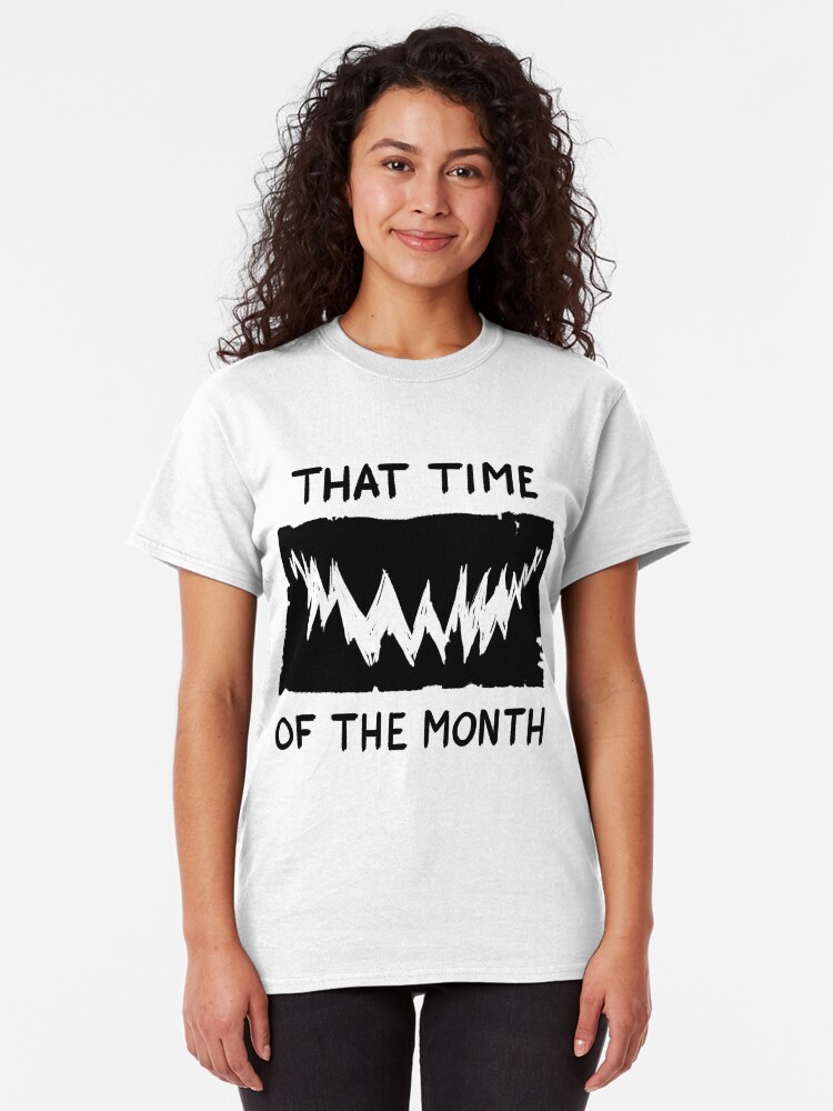 Alternate view of That Time of the Month Classic T-Shirt