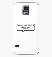 Honey, You Should See Me in a Crown Case/Skin for Samsung Galaxy