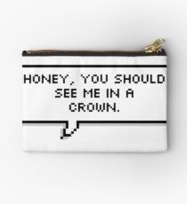 Honey, You Should See Me in a Crown Studio Pouch