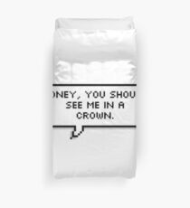 Honey, You Should See Me in a Crown Duvet Cover