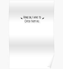 Hang on I Need to Catch Them All Poster