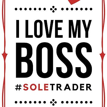 Artwork thumbnail, I Love My Boss Sole Trader (Light) by etourist
