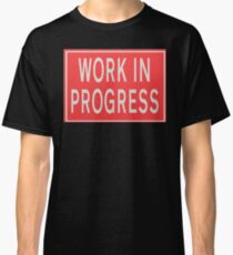 Work in progress Road sign Classic T-Shirt