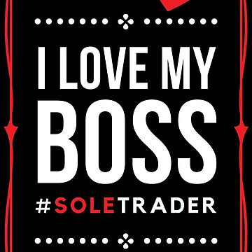 Artwork thumbnail, I Love My Boss Sole Trader (Dark) by etourist