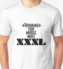 Training for Magic Mike XXXL Unisex T-Shirt