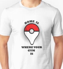 Your gym, your home Unisex T-Shirt