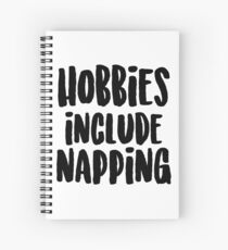 Hobbies include napping Spiral Notebook