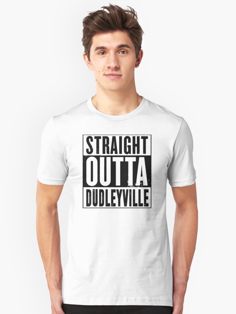 straight outta dudleyville shirt