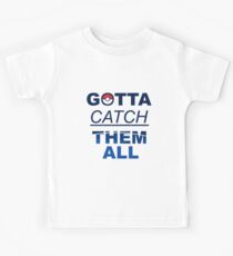 Gotta catch them all Kids Tee
