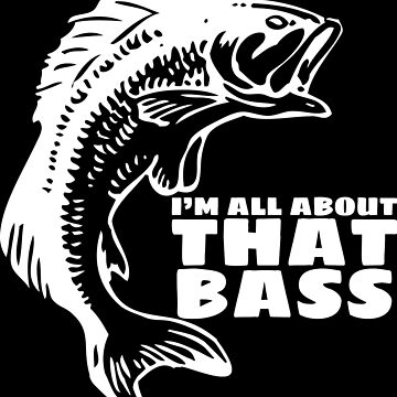 All About That Bass Shirt Hooks - Funny Largemouth Bass Fishing Poster for  Sale by mrsmitful