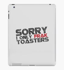 I only frak toasters iPad Case/Skin