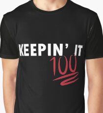 Keepin' It 100 (white writing) Graphic T-Shirt