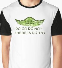 Do or do not, there is no try Graphic T-Shirt