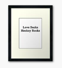 Love Sucks Hockey Rocks Framed Print