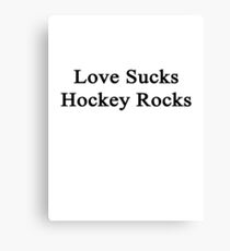 Love Sucks Hockey Rocks Canvas Print