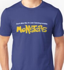 Dont Mind Me, Im Just Catching Invisible MONSTERS Unisex T-Shirt