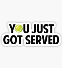 You Just Got Served Sticker