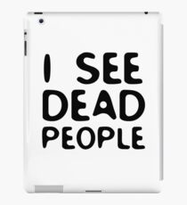 I See Dead People Movie Quote Sixth Sense Horror iPad Case/Skin