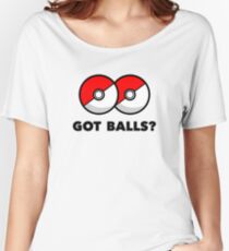 Got Pokemon Go Poke Balls? Women's Relaxed Fit T-Shirt