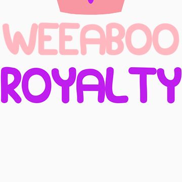 Artwork thumbnail, WEEABOO ROYALTY  by JETTSTRANDED