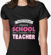 Camiseta entallada para mujer Maestro - A menudo pienso en faltar a la escuela y luego recuerdo que soy el maestro