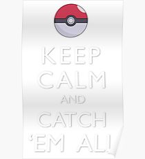 Behalten Sie Ruhe und fangen Sie alle Pokemon Poster