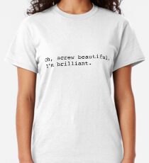 Screw beautiful Classic T-Shirt