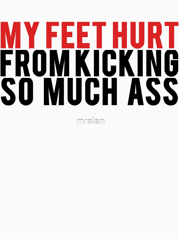"My Feet Hurt" Tshirt by mralan Redbubble