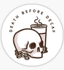 Death Before Decaf Sticker