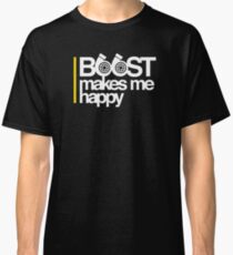 Boost Makes Me Happy Classic T-Shirt