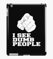 I SEE DUMB PEOPLE iPad Case/Skin