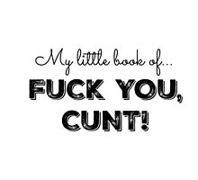 Fuck You Cunt Spiral Notebooks Redbubble