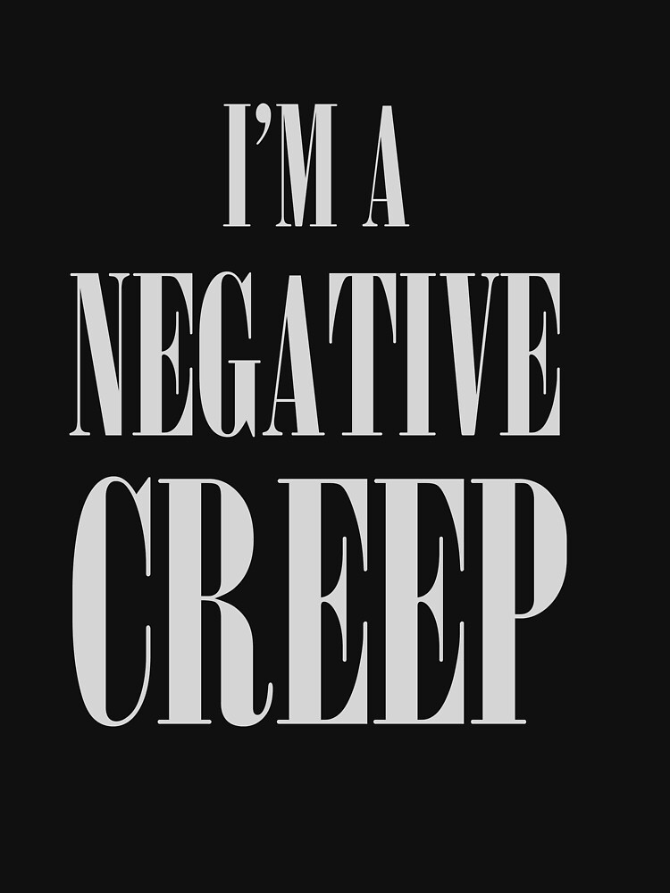 "Negative Creep" Tshirt by zeroism Redbubble