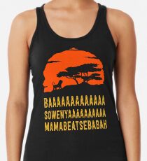BAAAAAAAAAAAAA SOWENYAAAAAAAAAA MAMABEATSEBABAH African Lion T Shirt Racerback Tank Top