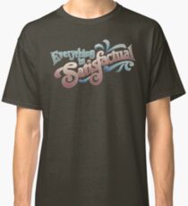 Everything Is Satisfactual Classic T-Shirt