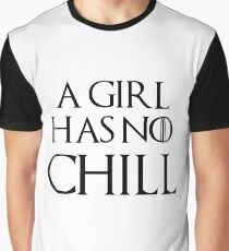 A Girl Has No Chill Arya Graphic T-Shirt