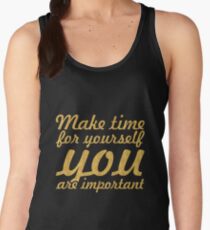 Make time for your self... Inspirational Quote Women's Tank Top