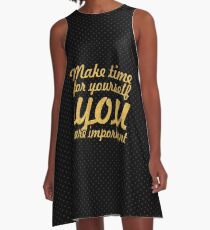 Make time for your self... Inspirational Quote A-Line Dress