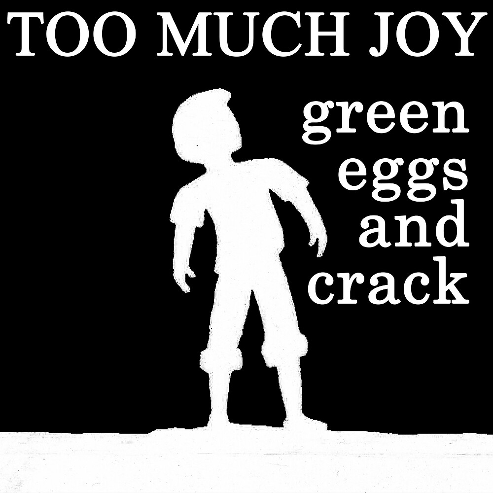Green Eggs and Crack by TooMuchJoy