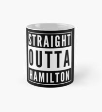 Straight Outta Hamilton Classic Mug