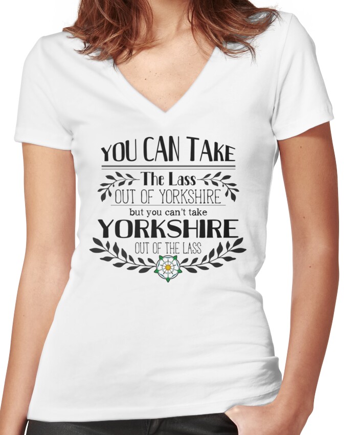 You Can Take the Lass Out of Yorkshire Women's Fitted V-Neck T-Shirt